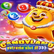 extreme slot df333